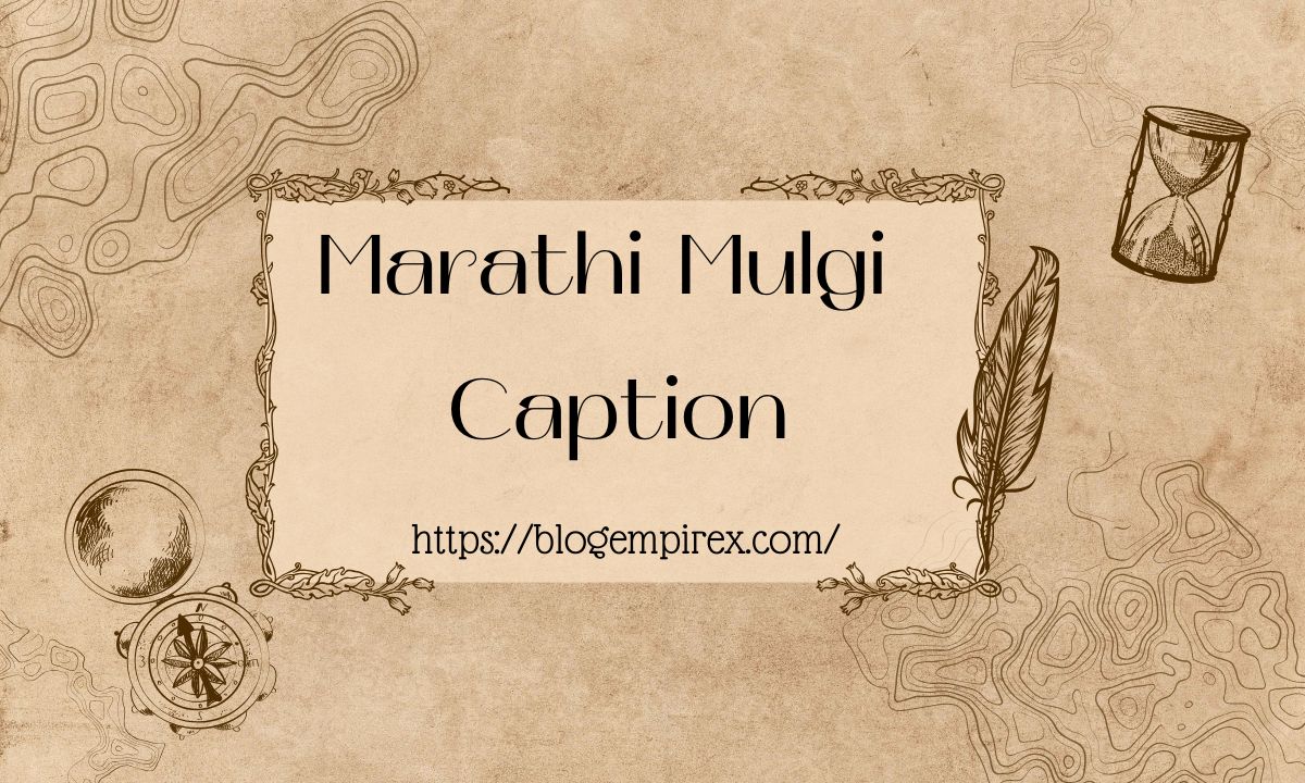 500+ Marathi Mulgi Caption For Instagram to Celebrate Your Culture